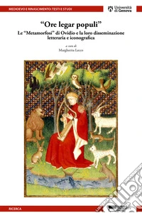 «Ore legar populi». Le «Metamorfosi» di Ovidio e la loro disseminazione letteraria e iconografica libro