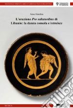 L'orazione Pro Saltatoribus di Libanio: la danza consola e istruisce libro