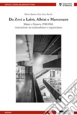 Da Zevi a Labò, Albini e Marcenaro. Musei a Genova 1948-1962: intersezioni tra razionalismo e organicismo libro