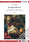 Immagini del sacro. Produzione artistica e rappresentazioni di soggetto religioso a Genova tra XVI e XVIII secolo. Vol. 1 libro di Magnani Lauro