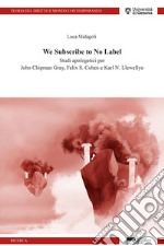 We subscribe to no label. Studi apologetici per John Chipman Gray, Felix S. Cohen e Karl N. Llewellyn