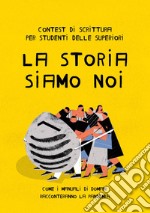 La storia siamo noi. Come i manuali di domani racconteranno la pandemia libro