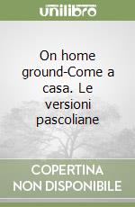 On home ground-Come a casa. Le versioni pascoliane libro