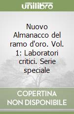 Nuovo Almanacco del ramo d'oro. Vol. 1: Laboratori critici. Serie speciale libro