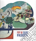 Pop '60 Silvio Pasotti. Intorno al fregio del Municipio di Segrate (20 ottobre-18 novembre 2018, Centro Culturale Giuseppe Verdi, Segrate) libro