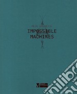 Meta Grgurevic. Impossible machines. Ediz. illustrata libro