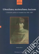 Liberalismo, nazionalismo, fascismo. L'itinerario politico di Amedeo Fani 1914-1925 libro