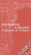 Piermarini a Milano. I disegni di Foligno. Catalogo della mostra (Milano, 30 maggio-28 luglio 2024). Ediz. illustrata libro