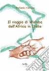 Il viaggio di Wahiba dall'Africa in Italia libro