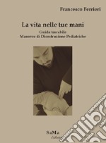 La vita nelle tue mani. Guida tascabile. Manovre di disostruzione pediatriche