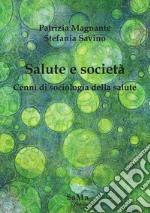 Salute e società. Cenni di sociologia della salute libro