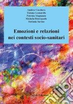 Emozioni e relazioni nei contesti socio-sanitari. Nuova ediz. libro