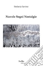 Nuvole sogni nostalgie. Nuova ediz. libro