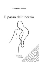 Il passo dell'inerzia. Nuova ediz. libro