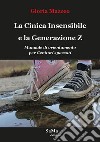 La Cinica Insensibile e la Generazione Z. Manuale di orientamento per genitori spaesati libro