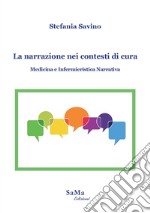 La narrazione nei contesti di cura. Medicina e infermieristica narrativa libro