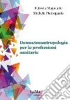 Demoetnoantropologia per le professioni sanitarie libro