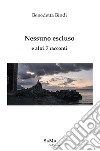 Nessuno escluso e altri 7 racconti. Nuova ediz. libro