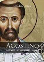 Agostino. Monaco, missionario, santo libro