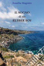 Il sogno di un rubber boy. Nuova ediz. libro