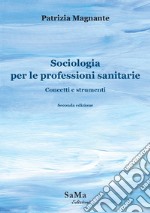 Sociologia per le professioni sanitarie. Concetti e strumenti libro