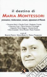 Il destino di Maria Montessori. Promozioni, rielaborazioni, censure, opposizioni al metodo libro