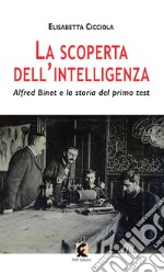 La scoperta dell'intelligenza. Alfred Binet e la storia del primo test