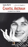 Chantal Akerman. Uno schermo nel deserto libro