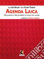 Agenda laica. 366 precetti e 366 parabole su amore vita tempo libro