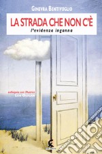 La strada che non c'è. L'evidenza inganna