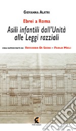 Ebrei a Roma. Asili infantili dall'Unità alle leggi razziali libro