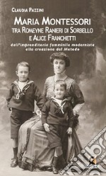 Maria Montessori tra Romeyne Ranieri di Sorbello e Alice Franchetti. Dall'imprenditoria femminile modernista alla creazione del Metodo libro