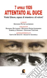 7 aprile 1926: attentato al duce. Violet Gibson, capace di intendere e di volere?