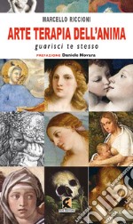 Arte terapia dell'anima. Guarisci te stesso libro