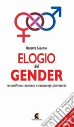 Elogio del gender. Maschilismo: dominio e catastrofe planetaria libro