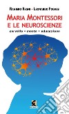 Maria Montessori e le neuroscienze. Cervello, mente, educazione libro di Regni Raniero Fogassi Leonardo