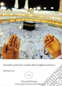 I benefici spirituali e medici della preghiera islamica