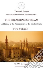 The Preaching of Islam. A History of Propagation of the Muslim Faith