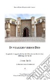 In viaggio verso Dio. Le parole di saggezza di Ibn Ata'ullah interpretate alla luce delle leggi universali libro di Auda Jasser