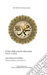 Il libro della corretta educazione. Kitab al-adab