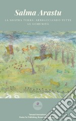 La nostra terra: abbracciando tutte le comunità. Ediz. illustrata