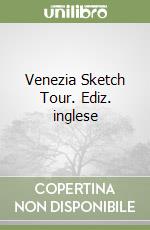 Venezia Sketch Tour. Ediz. inglese libro