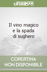 Il vino magico e la spada di sughero