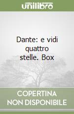 Dante: e vidi quattro stelle. Box libro