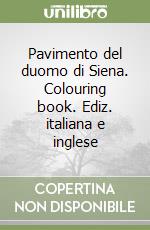 Pavimento del duomo di Siena. Colouring book. Ediz. italiana e inglese libro