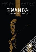 Rwanda. I giorni dell'oblio libro