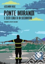 Ponte Morandi. Il sesto senso di un soccorritore libro