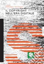 Il copyright nell'era digitale. Problematiche e casi di studio libro