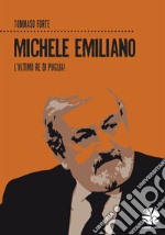 Michele Emiliano. L'ultimo re di Puglia!