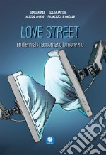 Love street. I millennials raccontano l'amore 4.0